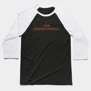 I Love American Football - Orange Baseball T-Shirt